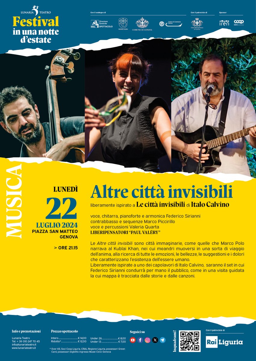 "Altre città invisibili"
Liberamente ispirato a "Le città invisibili" di Calvino
voce, chitarra, piano, armonica Federico Sirianni contrabbasso e sequenze Marco Piccirillo
voce e percussioni Valeria Quarta
lunedì 22 h21.15, P.zza S. Matteo
Prenot:010 2477045/info@lunariateatro.it