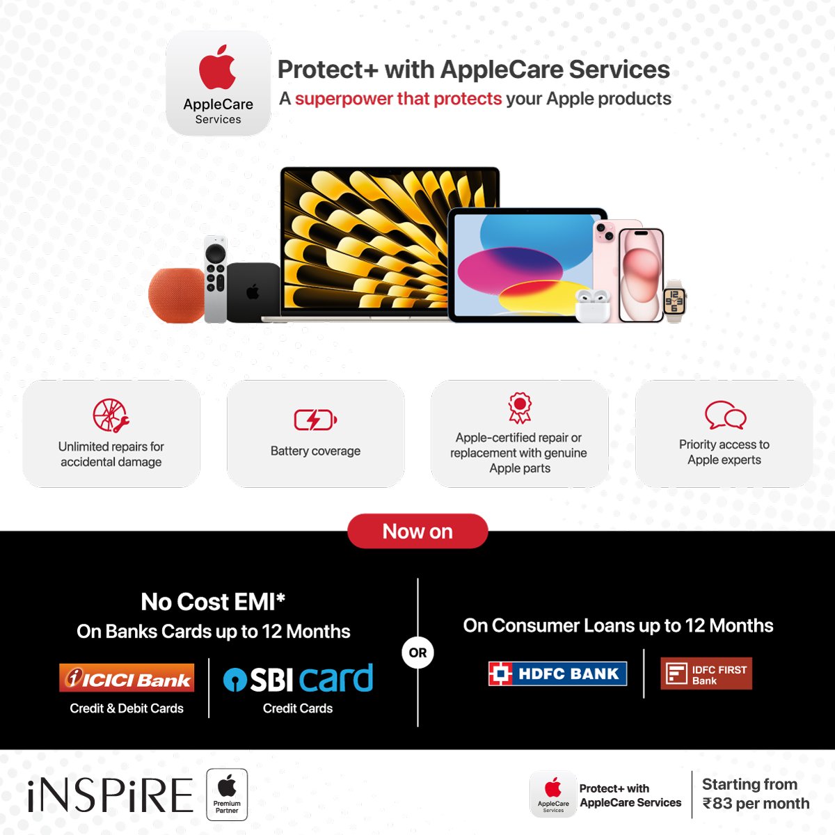 iNSPiREapr's tweet image. Keep your Apple Products safe and secure with Protect+. 
Get up to 2 years of service and support, unlimited accidental damage protection, and more. 

Starting from ₹83 per month. 

inspireonline.in/store
📞 9673-124-421

#iNSPiRE #AppleBoleTohiNSPiRE #ProtectPlus