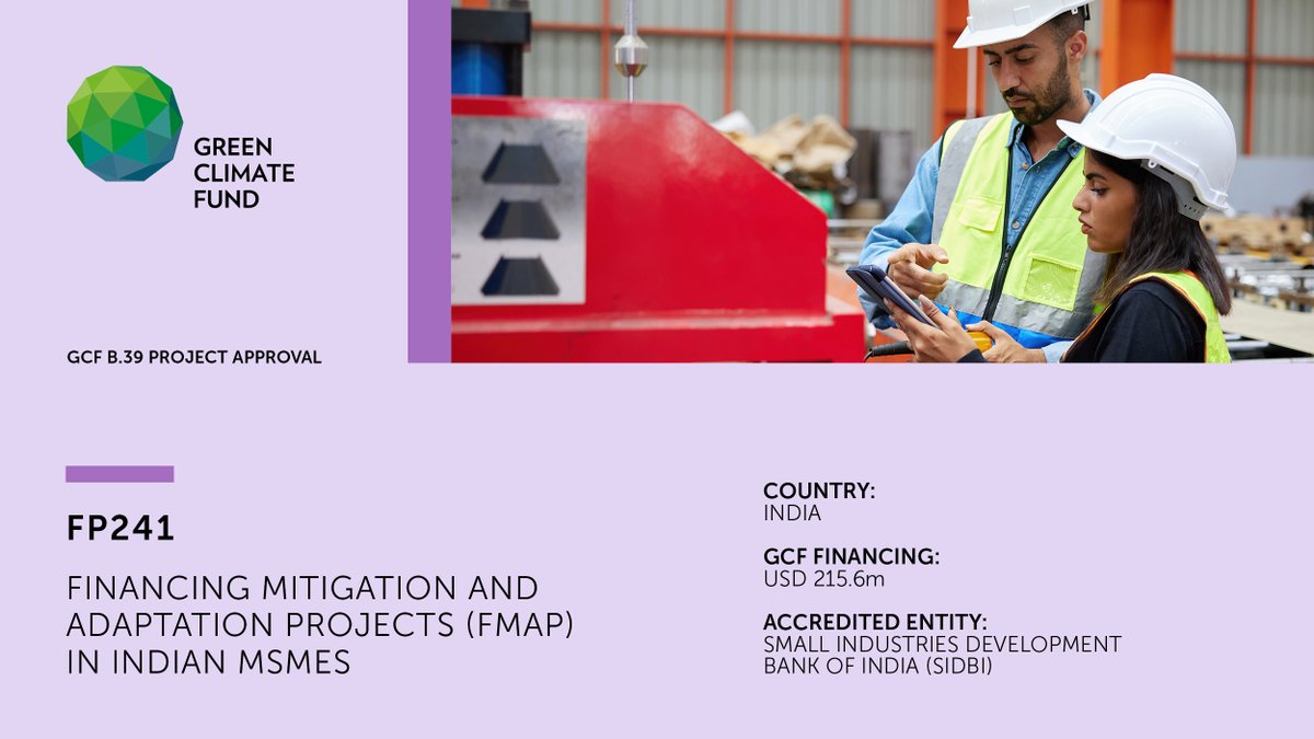 GCF Board #GCFB39 approved #adaptation #mitigation project FP241 with <a href="/sidbiofficial/">Small Industries Development Bank of India</a> to support India’s 🇮🇳 MSMEs &amp; local financial institutions in moving energy-intensive sectors such as agriculture, energy, &amp; water towards resilience &amp; decarbonisation. g.cf/fp241