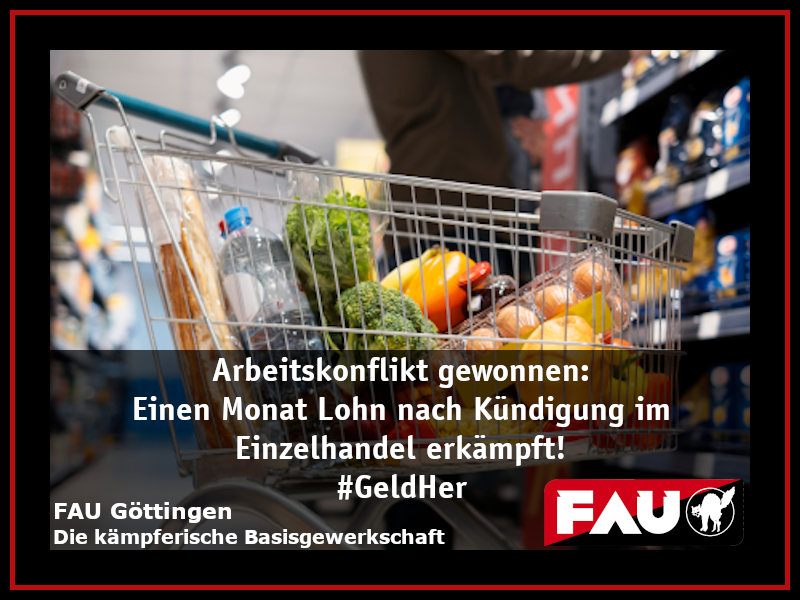Gemeinsam mit einem unserer Mitglieder haben wir nach einer #Kündigung einen kompletten Monat Lohn erkämpft.
Mehr dazu hier: goettingen.fau.org/allgemein/eine…

#GeldHer #FAU #Göttingen #Arbeitskampf #Gewerkschaft <a href="/FAUGewerkschaft/">FAU | Freie Arbeiter*innen Union 👉 @FAU@todon.eu</a>