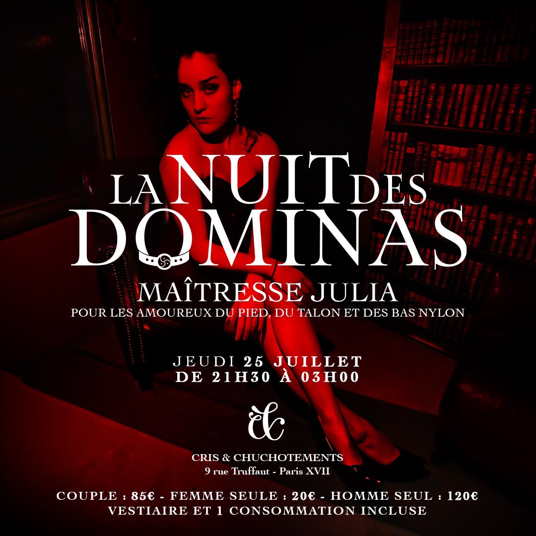 Expier ses péchés en éveillant ses fantasmes.
Pour la Nuit des Dominas.
Notre salon Pompadour aura l'honneur de recevoir la somptueuse Maitresse Julia venez à ses pieds et découvrez son monde envoûtant.

Cette soirée met à l'honneur les fétichistes du pied
