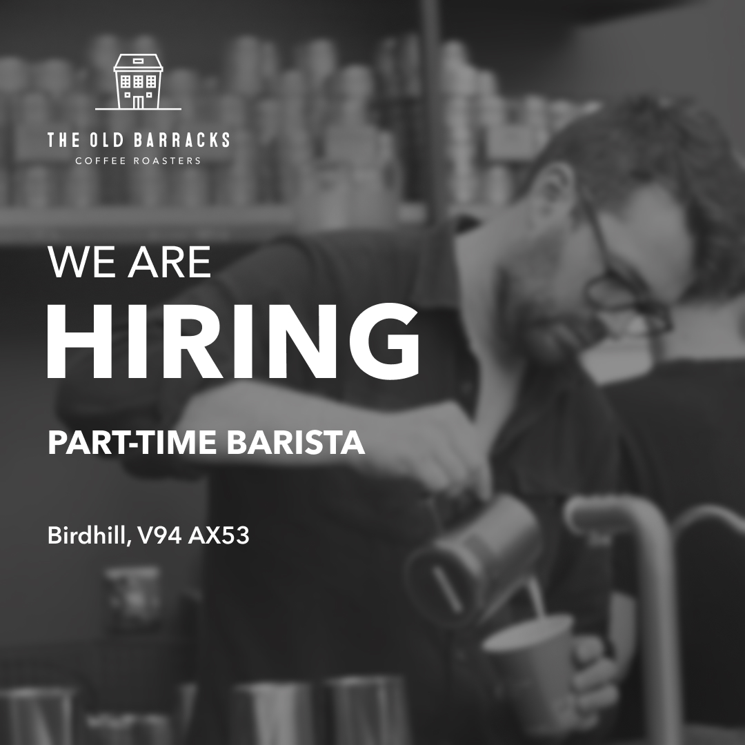 📣 JOB OPPORTUNITY
We are hiring a part time barista in Birdhill!

Email us your CV if interested - hello@theoldbarracks.ie