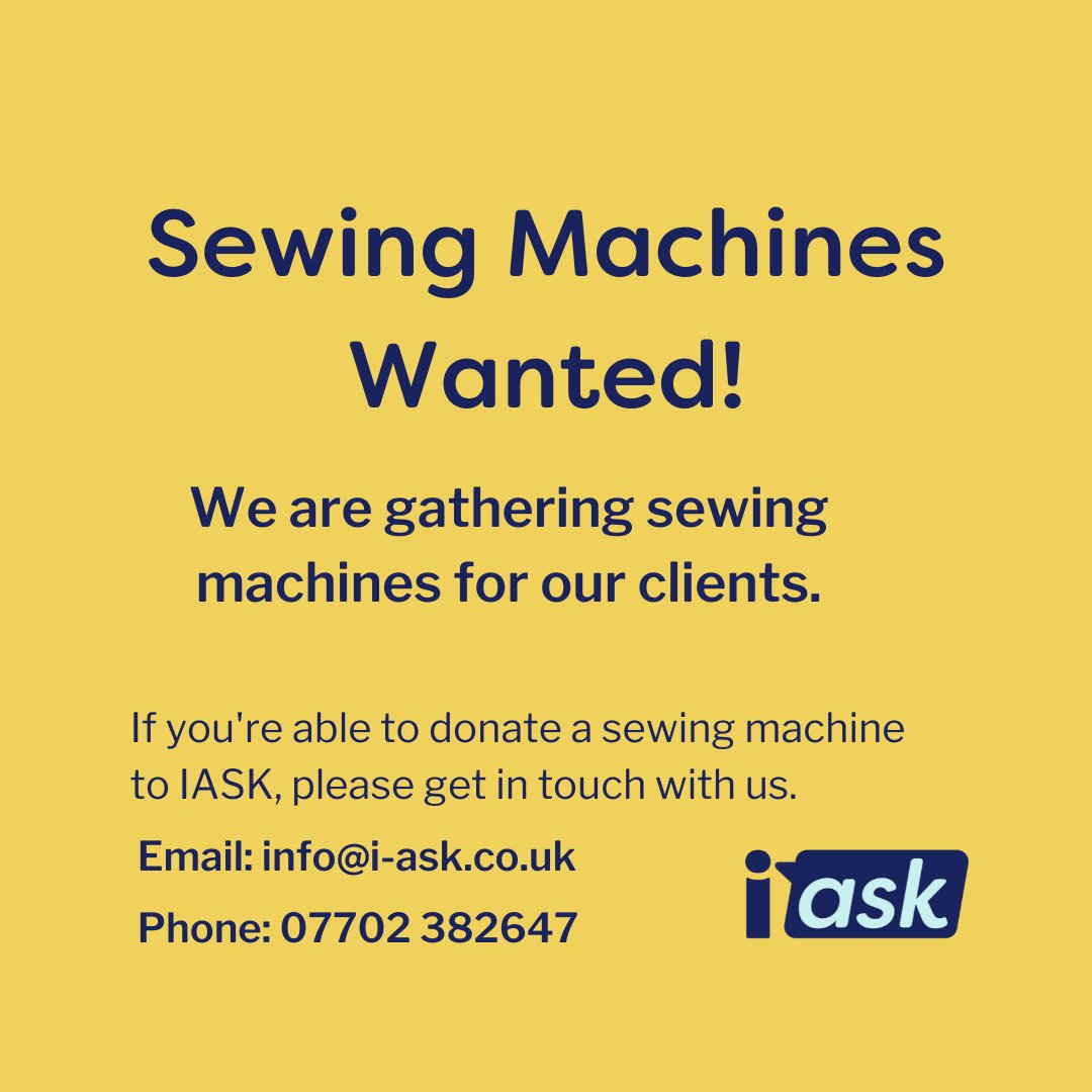 Requesting Sewing Machine Donations!

If you have a sewing machine you'd like to donate to our clients, please contact us at info@i-ask.co.uk or call 07702 382647.

Thank you for your support!