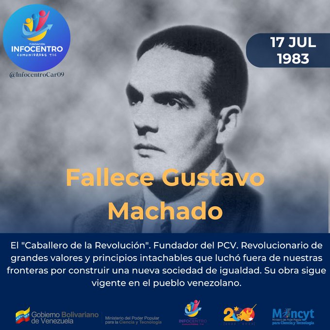InfocarB1's tweet photo. #17Jul #EfemeridesFallece Gustavo Machado                                                           Revolucionario de Grandes Valores y Principios intachables. #VenezuelaSegura #CienciaParaLaVida #Infocentro
@Gabrielasjr
@LaRosaInfoVE
@brigadasCHCH
@InfocentroOce
@enunclicvlc https://t.co/Ea9cJTWc5i