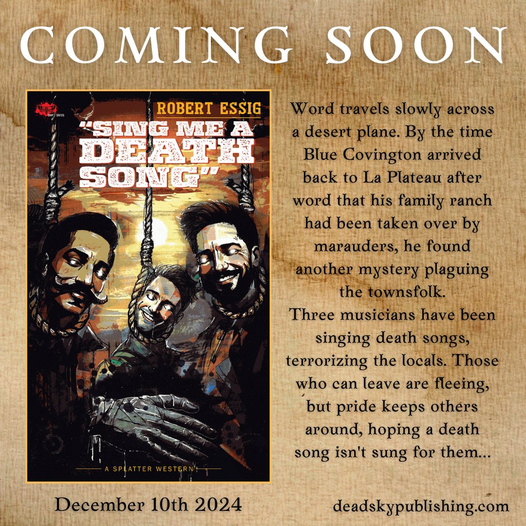 Dead Sky Publishing (@deadskypub) on Twitter photo Word travels slowly across a desert plane. By the time Blue Covington arrived back to La Plateau after word that his family ranch had been taken over by marauders, he found another mystery plaguing the townsfolk.
SING ME A DEATH SONG by <a href="/Robert_Essig/">Robert Essig</a> coming December 10th! Word travels slowly across a desert plane. By the time Blue Covington arrived back to La Plateau after word that his family ranch had been taken over by marauders, he found another mystery plaguing the townsfolk.
SING ME A DEATH SONG by <a href="/Robert_Essig/">Robert Essig</a> coming December 10th!