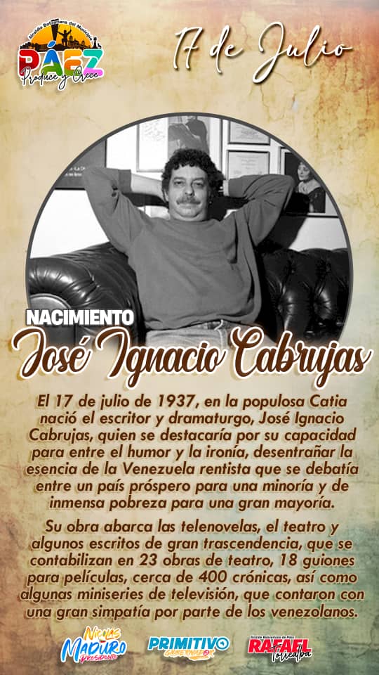 #17JUL En 1937, nació en Catia José Ignacio Cabrujas, quien se destacaría por su capacidad para entre el humor y la ironía, desentrañar la esencia de la Venezuela rentista que se debatía entre la imagen de país prospero para una minoría y de inmensa pobreza para una gran mayoría