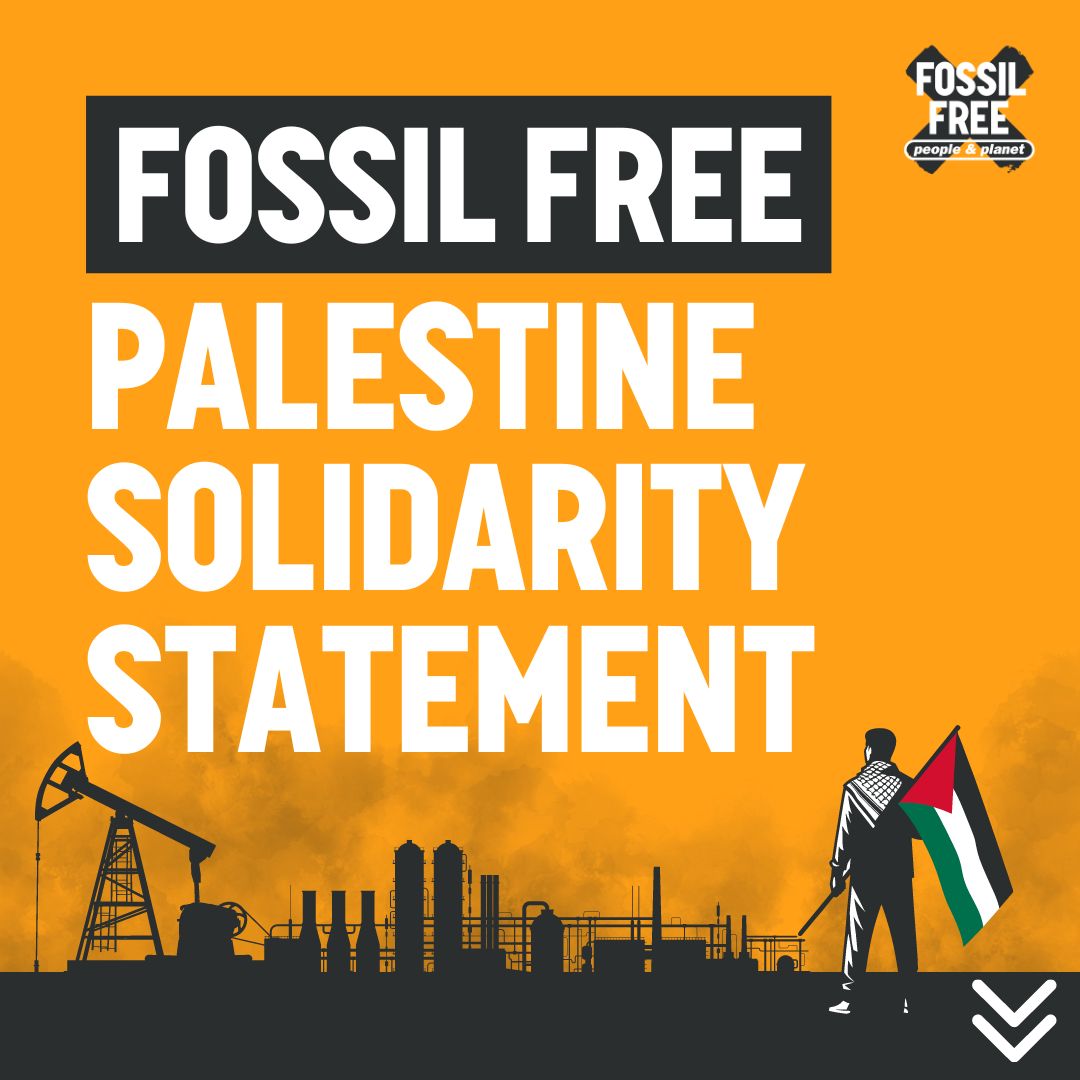 People & Planet (@peopleandplanet) on Twitter photo Our Fossil Free campaign and network stands with Palestinian liberation ✊
The fights to end extractivism, displacement, and climate breakdown, are intrinsically linked to the liberation of Palestine. Therefore, our campaigns must be informed by one another, and act in Our Fossil Free campaign and network stands with Palestinian liberation ✊
The fights to end extractivism, displacement, and climate breakdown, are intrinsically linked to the liberation of Palestine. Therefore, our campaigns must be informed by one another, and act in