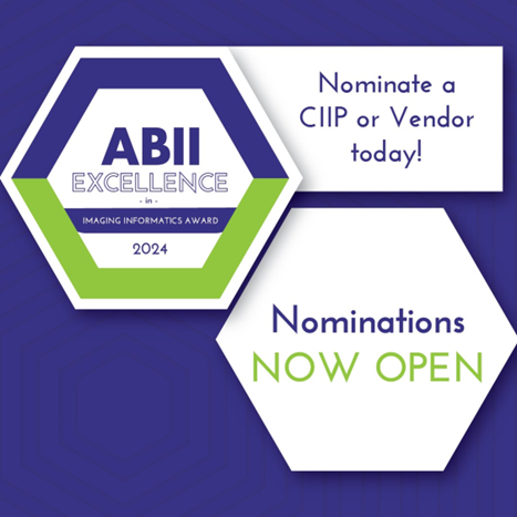 Nominations for the 2024 Excellence in Imaging Informatics Awards are open now through July 31. Recognize an outstanding Certified Imaging Informatics Professional (CIIP)or honor a vendor helping to advance the profession. Submit your nominations today at abii.org.