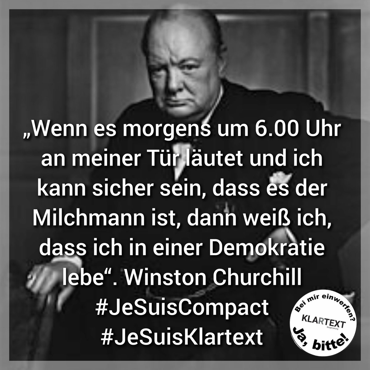 KlartextRM's tweet photo. „Wenn es morgens um 6.00 Uhr an meiner Tür läutet und ich kann sicher sein, dass es der Milchmann ist, dann weiß ich, dass ich in einer Demokratie lebe“. 
#WinstonChurchill
#JeSuisCompact #JeSuisKlartext #Compact https://t.co/HRiDMP9D8C