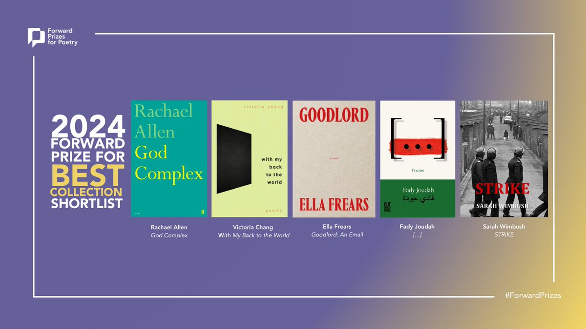 ForwardPrizes's tweet photo. Drumroll… the shortlist for the 2024 Forward Prize for Best Collection! 
Rachael Allen - God Complex 
Victoria Chang - With My Back to the World
Ella Frears - Goodlord: An Email
Fady Joudah - […] 
Sarah Wimbush - STRIKE
Congratulations to all the poets and publishers! https://t.co/DfedP2oaBZ