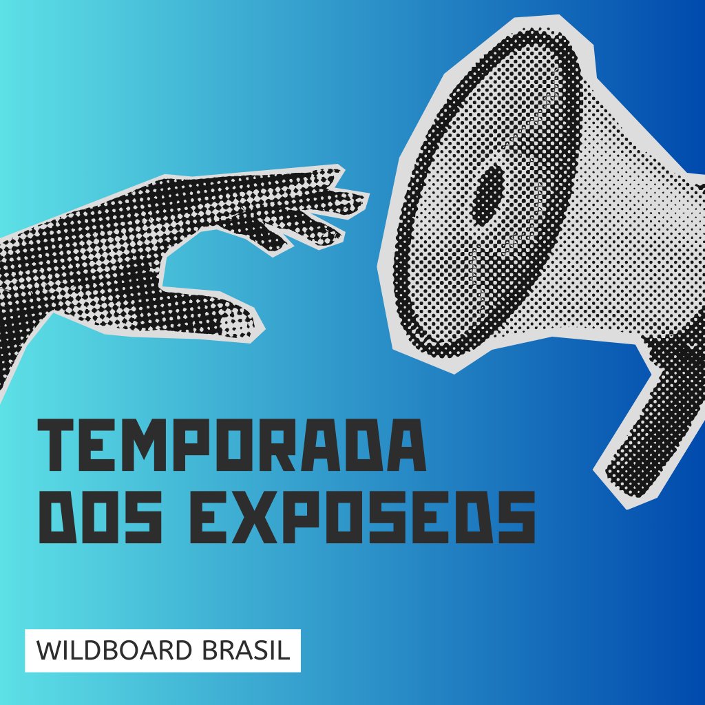 WildboardBrasil's tweet photo. Temporada dos EXPOSEDS; Edição 1 - 17/07/2024 https://t.co/H4IOUoB6Mw