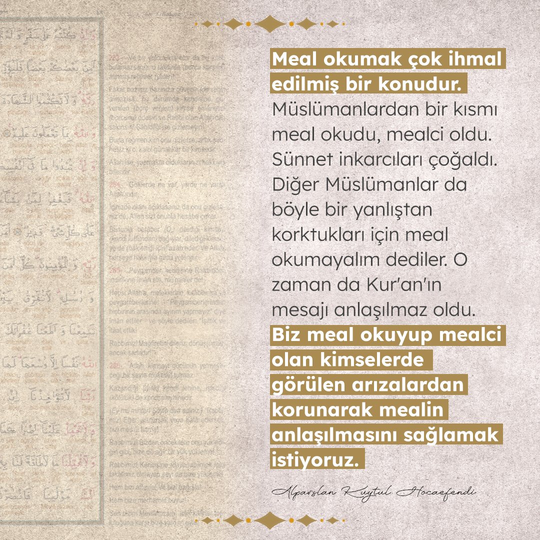 Biz meal okuyup mealci olan kimselerde görülen arızalardan korunarak mealin anlaşılmasını sağlamak istiyoruz.

| Alparslan Kuytul Hocaefendi 

MealOku Kur'an-ıAnla
