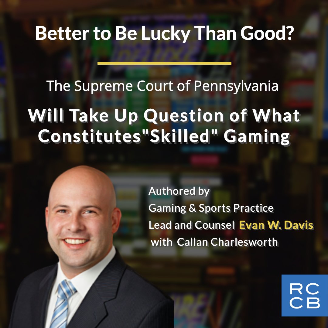 RCCBLaw's tweet photo. The Supreme Court of Pennsylvania is set to address what really constitutes 'skill' gaming. Are they skill games or just another form of slot machines? Evan Davis and Callan Charlesworth take a deep dive into the implications for PA and beyond. https://t.co/CKRJxGvTS8 https://t.co/sfJf8QqLNE