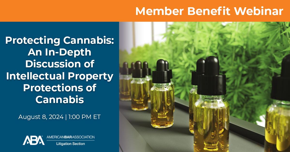 ABALitigation's tweet photo. Join us virtually on August 8 at 1 PM ET for “Protecting Cannabis: An In-Depth Discussion of Intellectual Property Protections of Cannabis.”  Sign up now: https://t.co/KsaExD3DkF https://t.co/qg2D0MZXJU