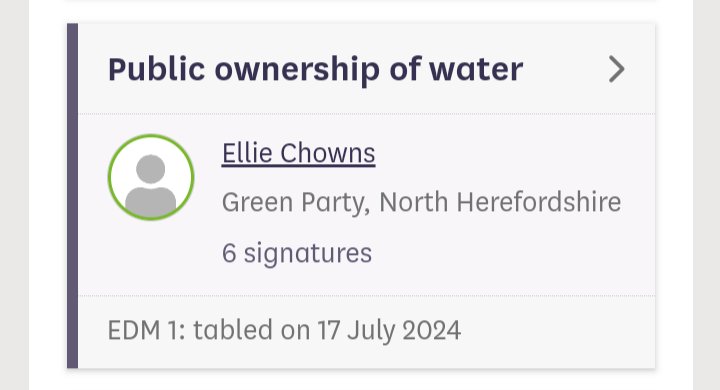 According to parliament.uk, this is the first Early Day Motion to be submitted after the 2024 general election

EDM 1 - Public ownership of water

Currently signed by

🟩 <a href="/EllieChowns/">Dr Ellie Chowns MP</a>
🟩 <a href="/AdrianRamsay/">Adrian Ramsay MP</a>
🟩 <a href="/carla_denyer/">Carla Denyer</a>
🟩 <a href="/sianberry/">Sian Berry</a>
🟥 <a href="/johnmcdonnellMP/">John McDonnell</a>
⬜ <a href="/jeremycorbyn/">Jeremy Corbyn</a>