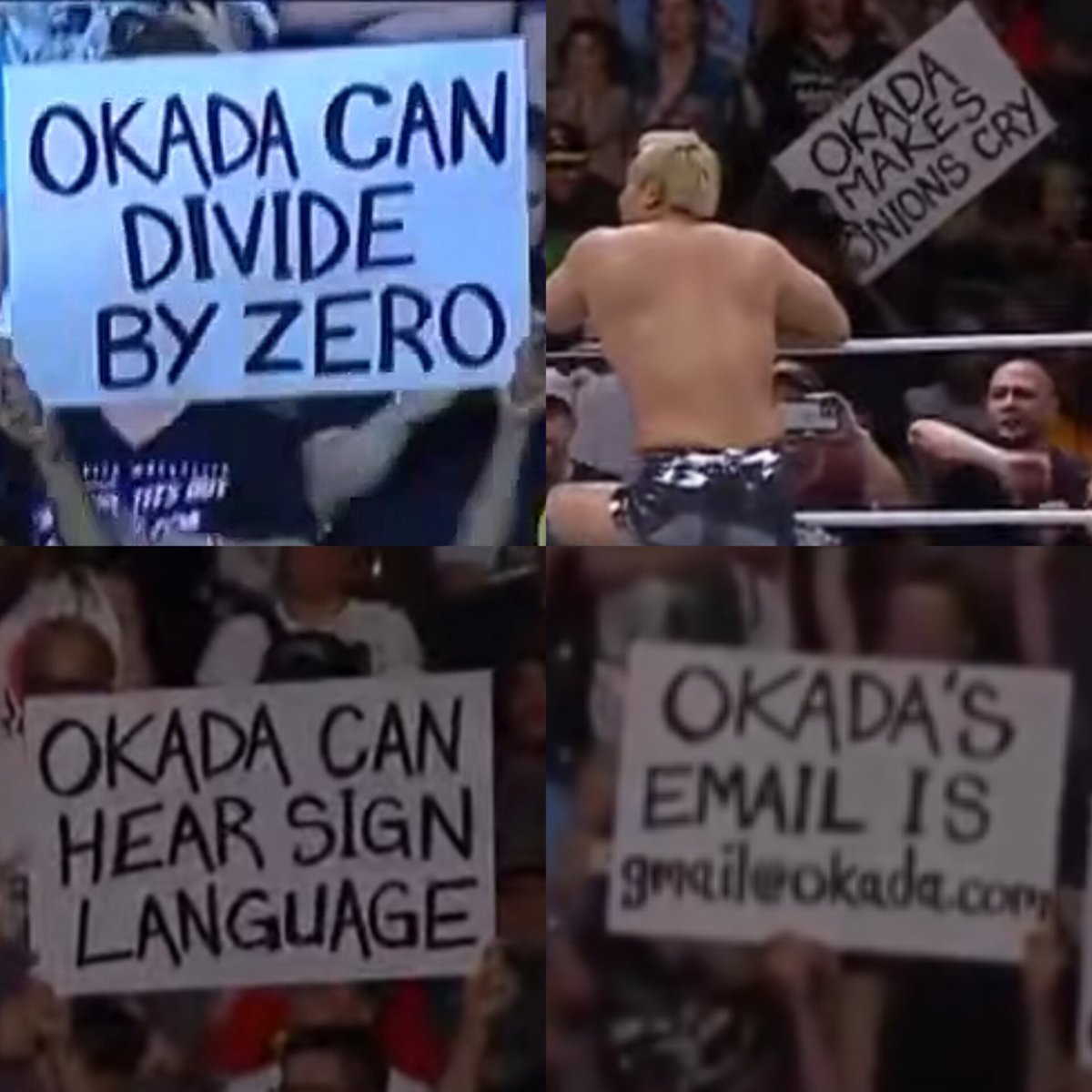 “Okada can divide by zero”
“Okada makes onions cry”
“Okada can hear sign language”
“Okada's email is gmail@okada.com”

These signs for Okada on Dynamite made me HOWL. 😭