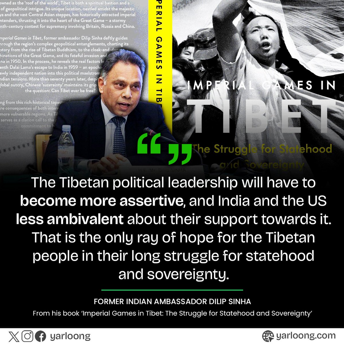 yarloong's tweet photo. Fmr. Indian Ambassador #DilipSinha highlights the urgency for Tibetan leadership to intensify their efforts for sovereignty in his book, 'Imperial Games in Tibet'. He also points out that #Tibet has little chance of getting help from the #UnitedNations against occupier #China. https://t.co/q438ZDfKQU