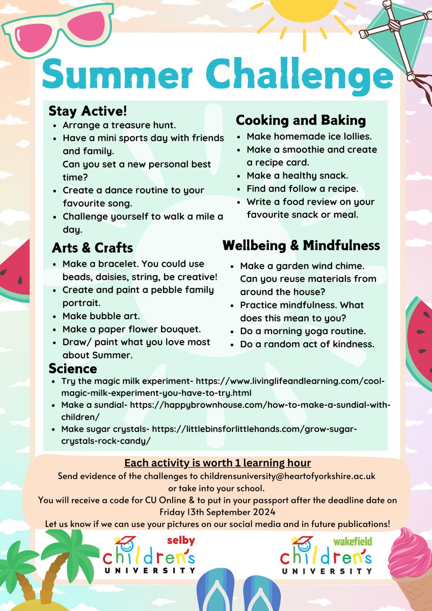 Wakefield CU (@wakefieldcu) on Twitter photo We hope you're all excited for the summer holidays!
If you're looking for something to do over the break, why not try some of our Summer Challenges😀
Each activity you complete is worth 1 learning hour.
Send your evidence to us at childrensuniversity@heartofyorkshire.ac.uk. We hope you're all excited for the summer holidays!
If you're looking for something to do over the break, why not try some of our Summer Challenges😀
Each activity you complete is worth 1 learning hour.
Send your evidence to us at childrensuniversity@heartofyorkshire.ac.uk.