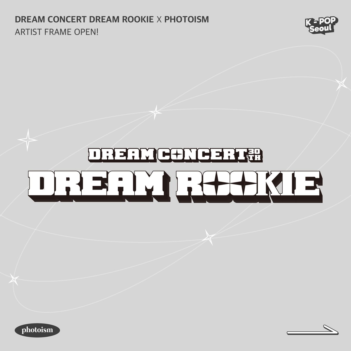 PHOTOISM X DREAM CONCERT DREAM ROOKIE
ARTIST FRAME OPEN !

🤍DREAM CONCERT DREAM ROOKIE 
FRAME OPEN🤍

( \   / )
(˶ ˘ ᵕ ˘ )
c( っ    っ 📸

꿈을 향해 최선을 다하는 아티스트와 함께 촬영해보세요 !

📆 7/19 – 8/8