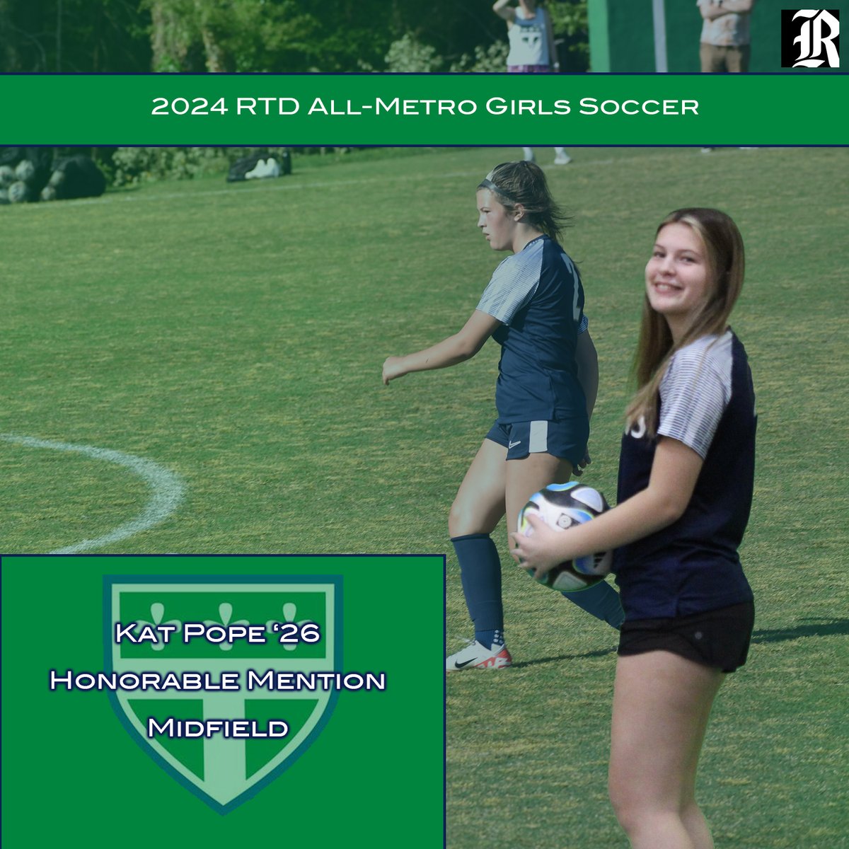 Congratulations to Kat Pope '26 on being named to the RTD All-Metro team for girls soccer on being named HM midfield! Held it down all season long in the middle of the pitch