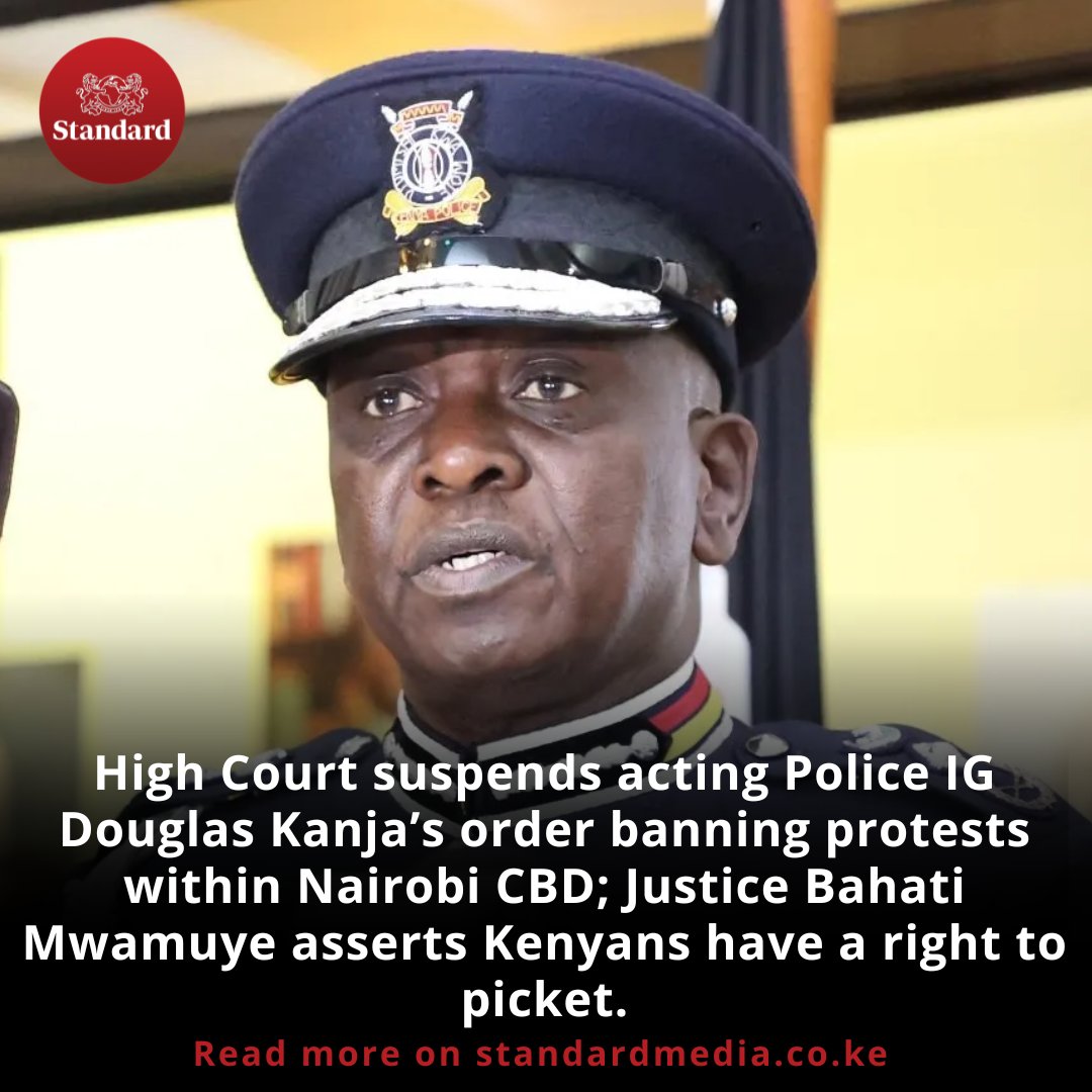 StandardKenya's tweet photo. High Court suspends acting Police IG Douglas Kanja’s order banning protests within Nairobi CBD; Justice Bahati Mwamuye asserts Kenyans have a right to picket. https://t.co/NqSPZ1FUWA