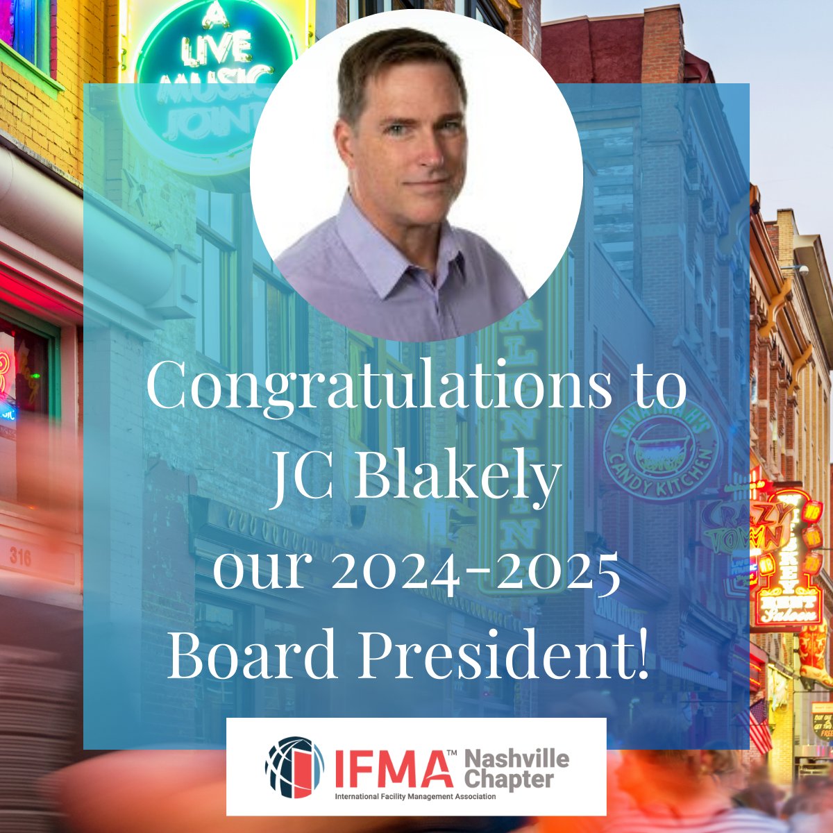 IFMA Nashville is proud to have JC Blakely as our 2024-2025 Board President!