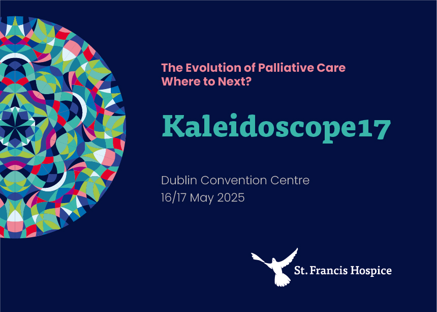 We are delighted to announce the return of our 17th  “Kaleidoscope” International Palliative Care Conference on the 16th &amp; 17th May 2025, in the Convention Centre Dublin. 
Stay tuned for registration details and the full conference program!