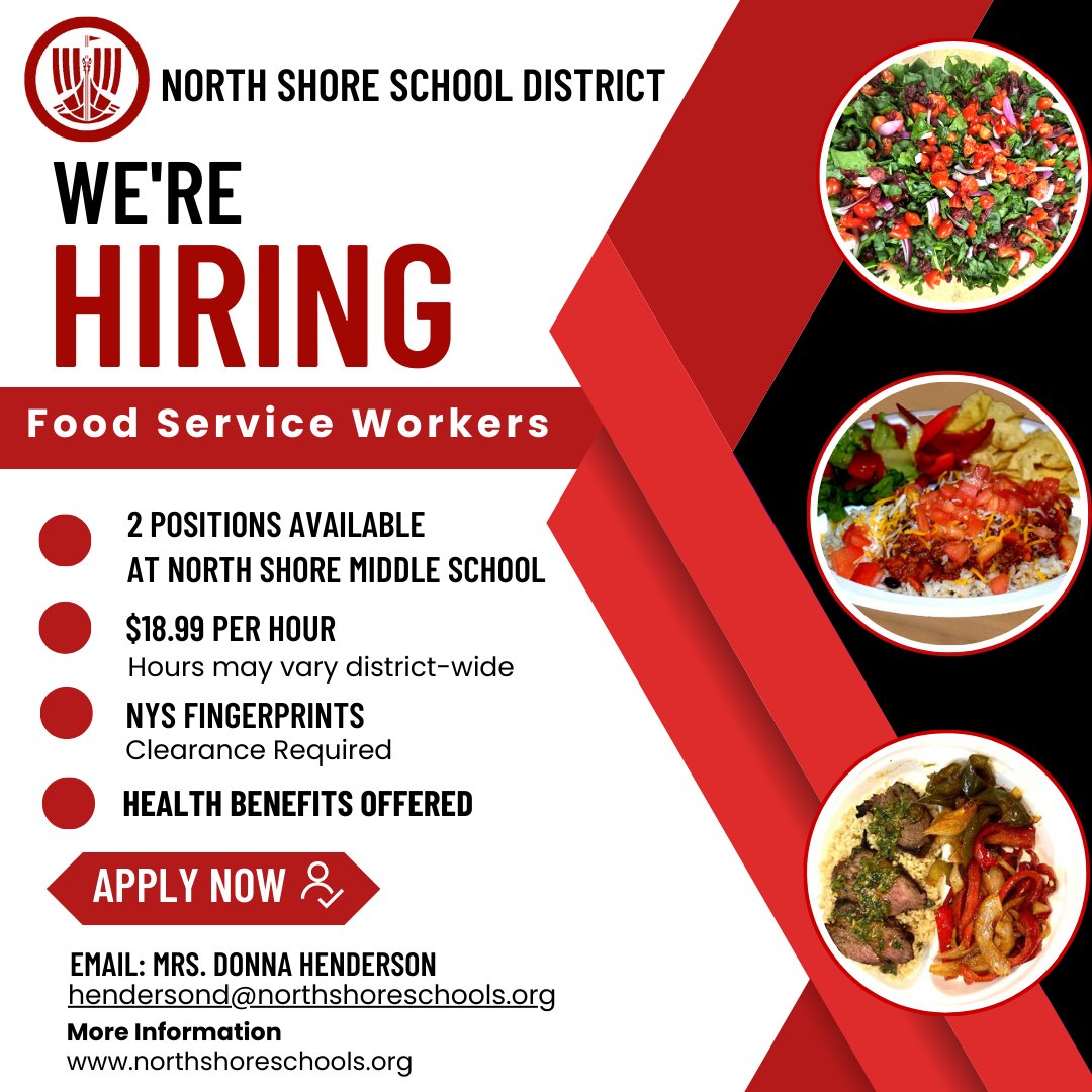 North Shore CSD (@shellnorthshore) on Twitter photo WE'RE HIRING - 2 FOOD SERVICE WORKERS AT NORTH SHORE MIDDLE SCHOOL
- $18.99 per hour (hours may vary)
- Health Benefits Offered
- NYS Fingerprints (clearance required)
Apply Now! Email: Mrs. Donna Henderson
E-mail resume: hendersond@northshoreschools.org WE'RE HIRING - 2 FOOD SERVICE WORKERS AT NORTH SHORE MIDDLE SCHOOL
- $18.99 per hour (hours may vary)
- Health Benefits Offered
- NYS Fingerprints (clearance required)
Apply Now! Email: Mrs. Donna Henderson
E-mail resume: hendersond@northshoreschools.org