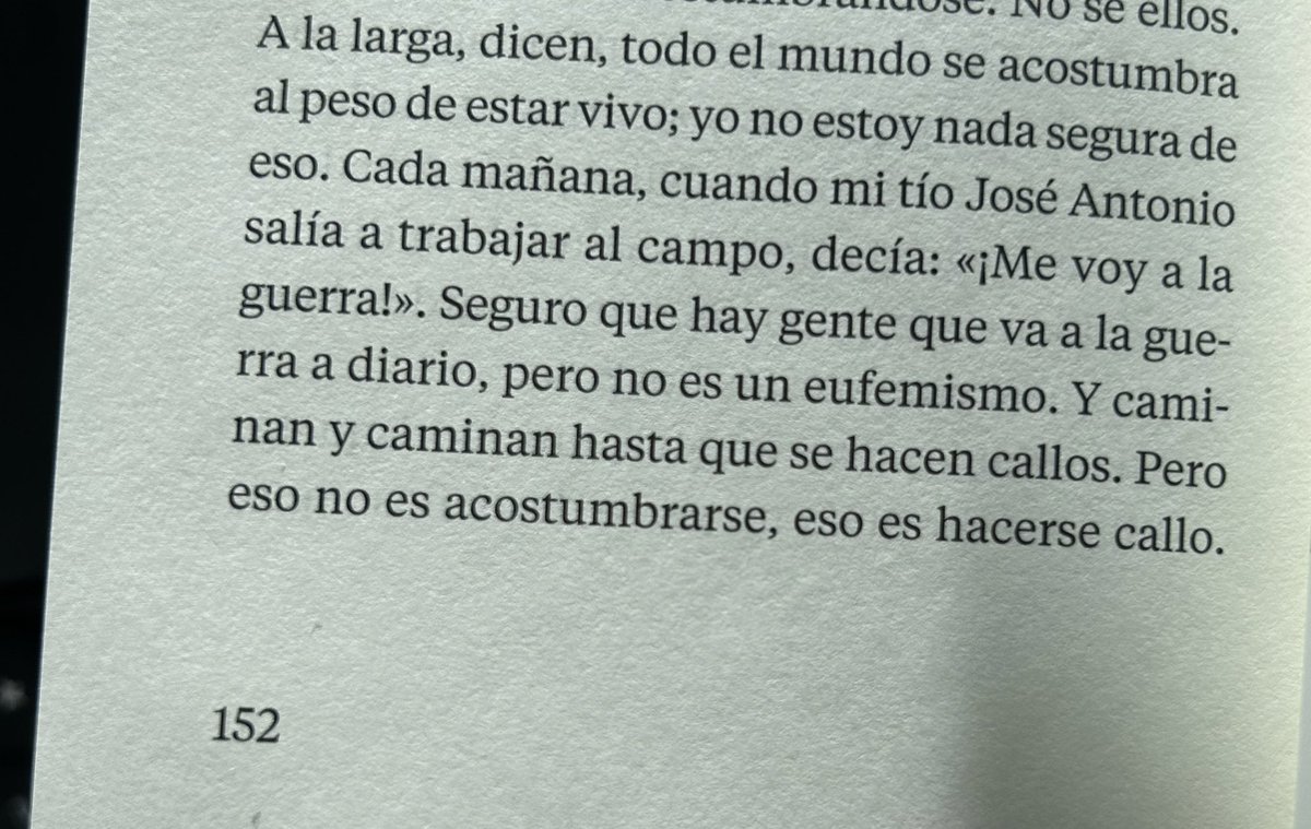 Como dice Margarita García Robayo, a veces no nos acostumbramos al peso de las cosas. Eso es hacerse callo.