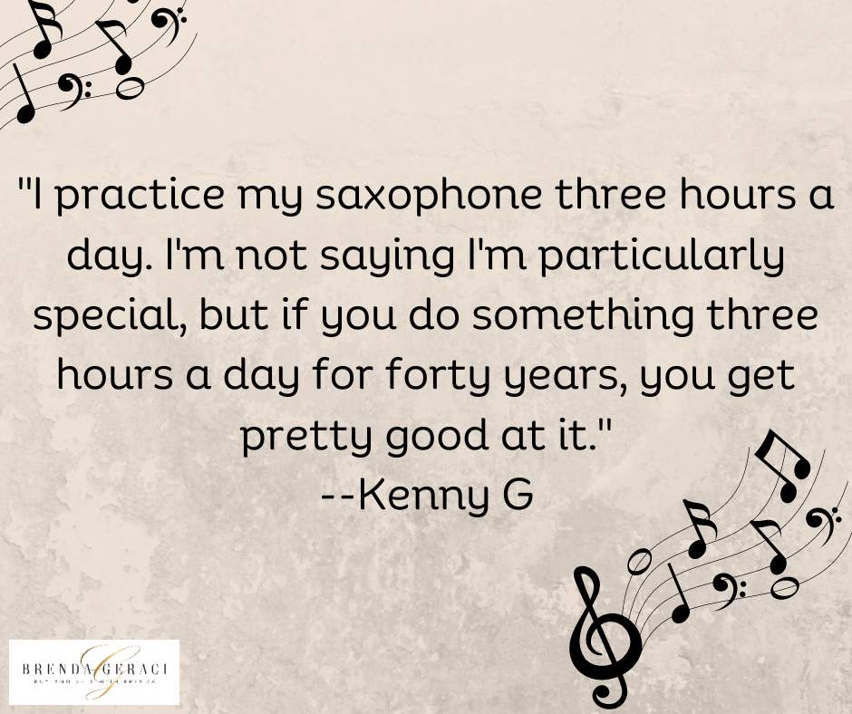 brendageraci's tweet image. "I practice my saxophone three hours a day. I'm not saying I'm particularly special, but if you do something three hours a day for forty years, you get pretty good at it." --Kenny G #PracticeMakesProgress #MasterYourTalent #success #qotd