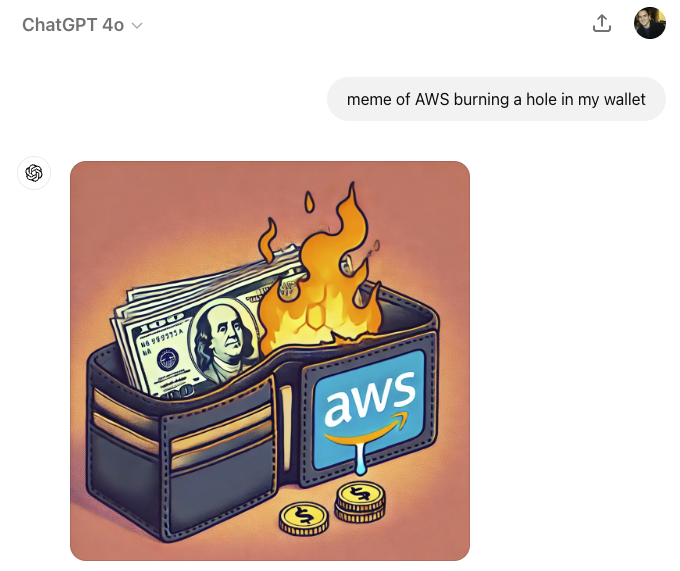 Hey ChatGPT make a meme of AWS burning a hole in my wallet