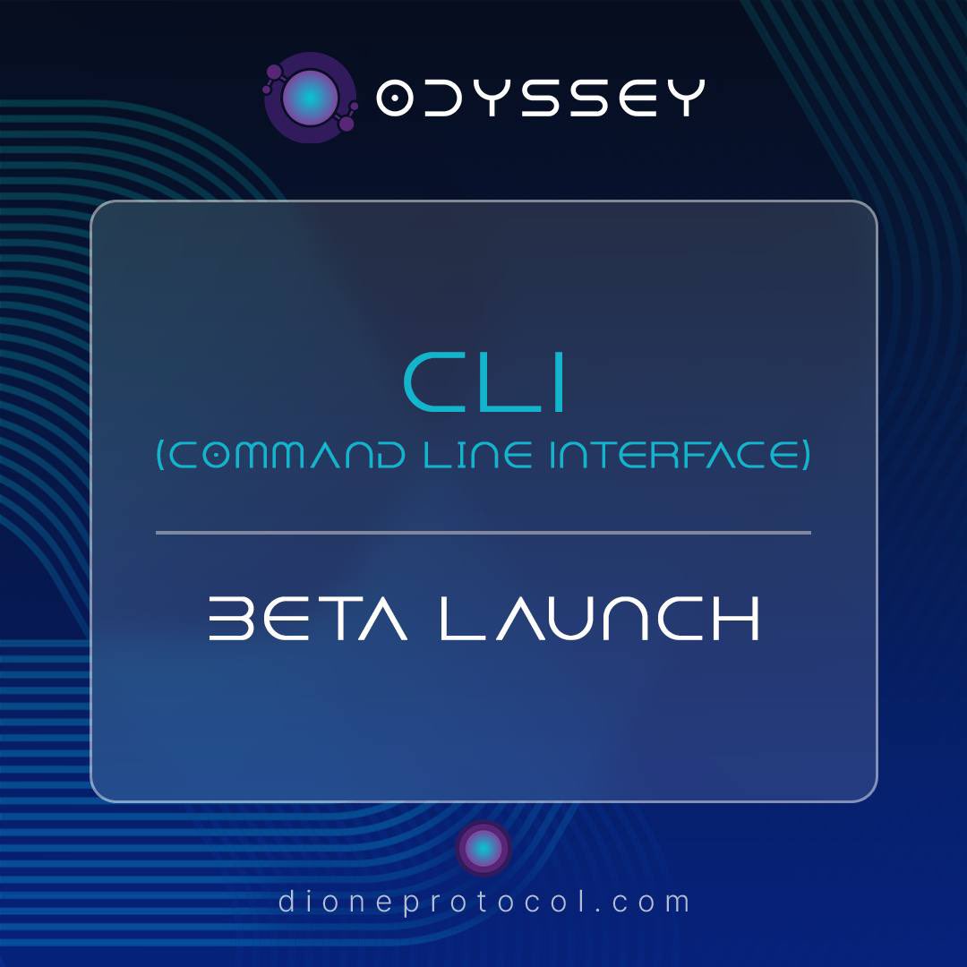 Dione proudly announces the beta release of its CLI. You can use this command line tool to interact with the Odyssey Chain for interacting with different functionalities revolving around:

- Subnets
- Validators
- Node
- Network
- Transactions

Note: The CLI tool will continue to