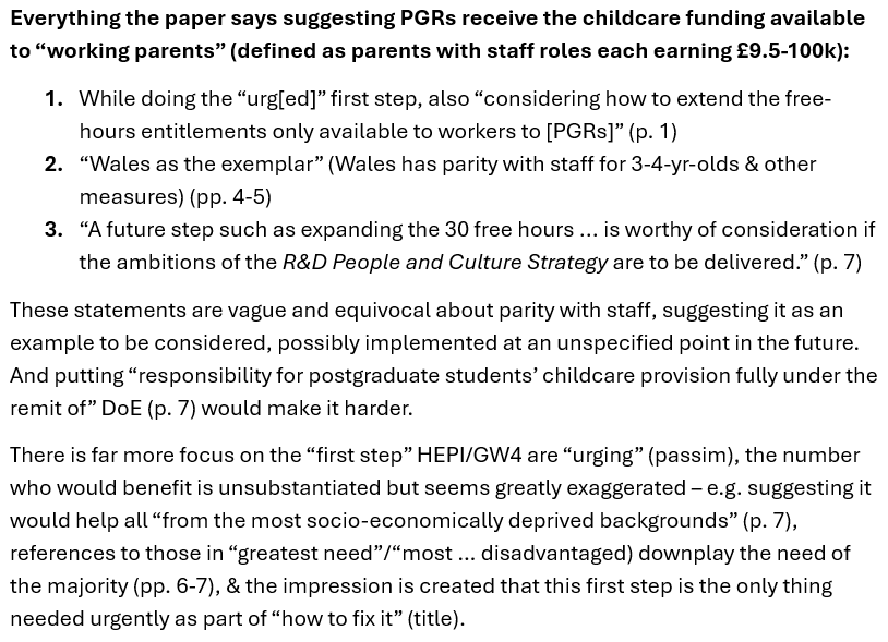 Here's everything the paper says towards suggesting PGRs have parity with staff on "working parents" childcare funding. This is the basis of PGRs' criticisms of the <a href="/HEPI_news/">Higher Education Policy Institute</a> / <a href="/GW4Alliance/">GW4 Alliance</a> proposal as counterproductive to the goal of PGRs receiving adequate childcare funding.