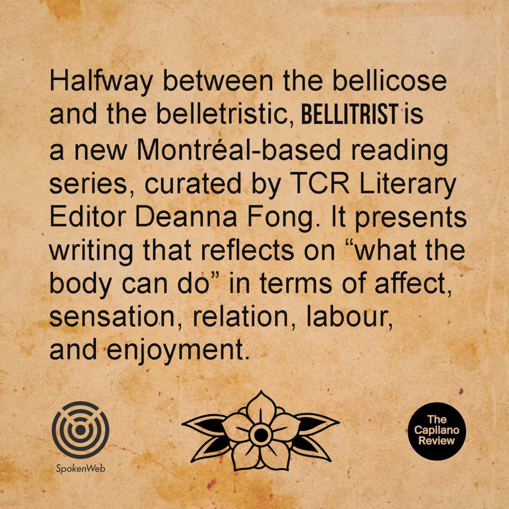 The Capilano Review is thrilled to be partnering with new reading series BELLITRIST for the Montreal launch of Issue 4.2, IT IS WHAT IT IS, hosted by Literary Editor Deanna Fong.

July 27th, 7pm
275 Sherbrooke Ouest
Readings by Ashton Diduck, Dani Carter, and Clint Burnham