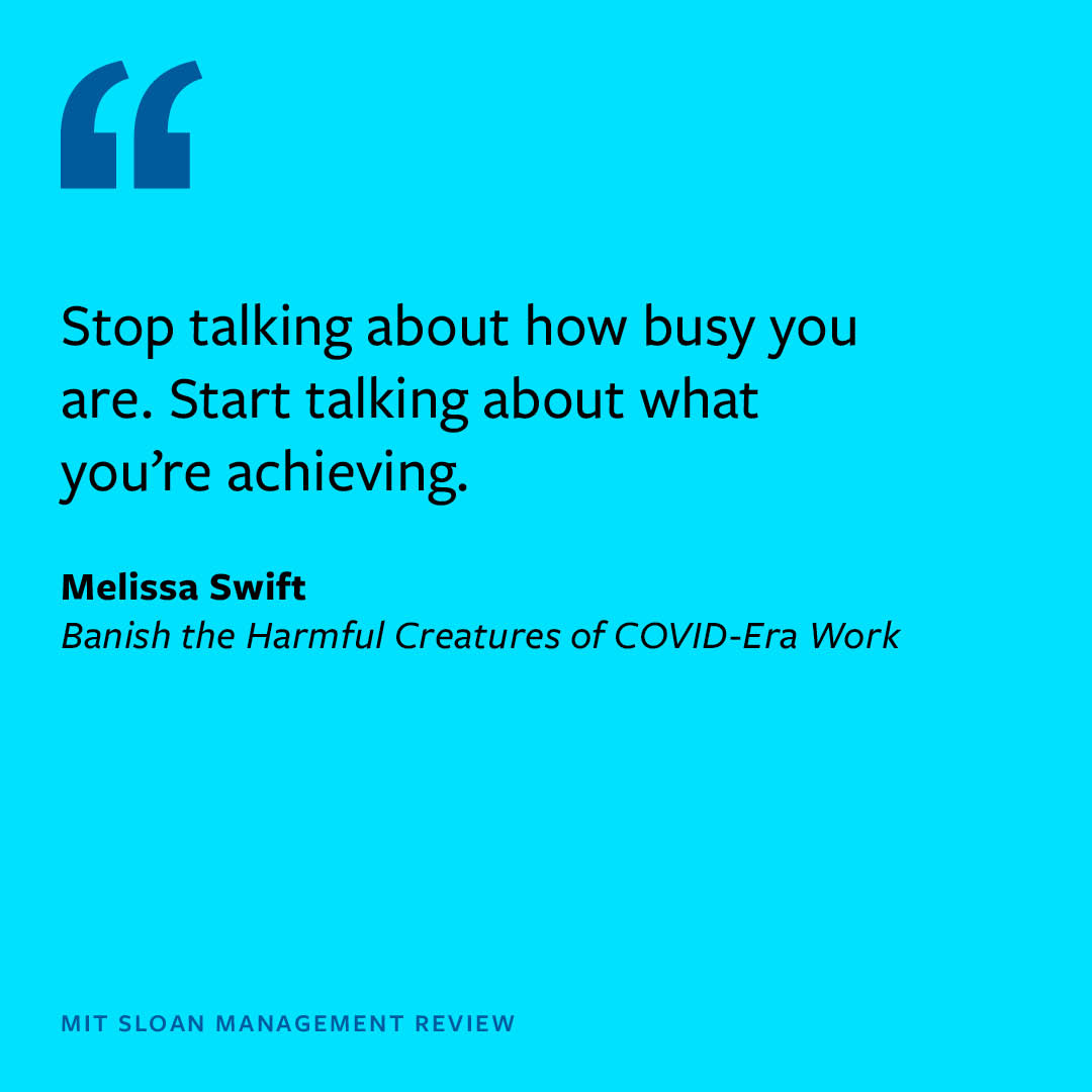 MIT Sloan Management Review (@mitsmr) on Twitter photo Stop talking about how busy you are. Start talking about what you’re achieving. <a href="/Meswift/">Melissa Swift</a>
▶️ mitsmr.com/3W6gwAx Stop talking about how busy you are. Start talking about what you’re achieving. <a href="/Meswift/">Melissa Swift</a>
▶️ mitsmr.com/3W6gwAx