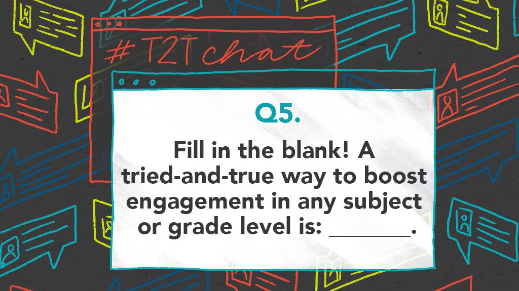 teacher2teacher's tweet photo. Q5. Fill in the blank! A tried-and-true way to boost engagement in any subject or grade level is: _______. #T2Tchat https://t.co/w5tOKVQrcV