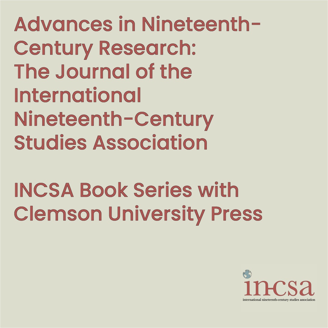 We have some updated information for INCSA's two new initiatives: (1) Advances in Nineteenth-Century Research: The Journal of the International Nineteenth-Century Studies Association; (2) INCSA Book Series with Clemson University Press -> in-csa.com/publications/