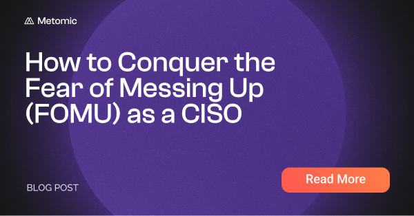 🔒 Struggling with Fear Of Messing Up (FOMU) as a CISO? 🔒

Chasing perfection? 🤔 

That can lead to burnout. Check out our latest blog for tips on embracing mistakes! 

Read more :metomic.io/resource-centr…

#CISO #CyberSecurity #FearOfMessingUp