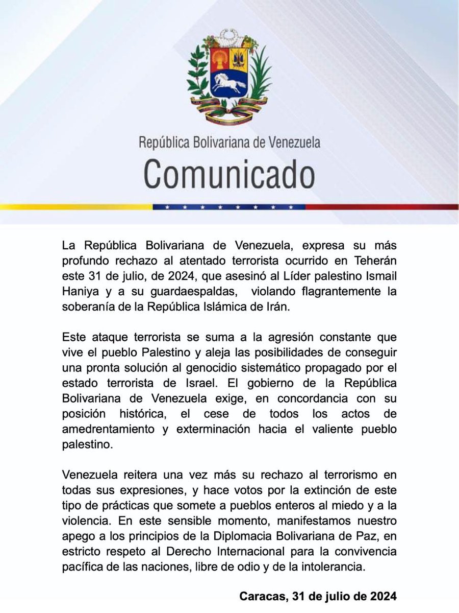 yvangil's tweet image. #Comunicado 📢 Venezuela, expresa su más profundo rechazo al atentado terrorista ocurrido en Teherán este 31 de julio, de 2024, que asesinó al Líder palestino Ismail Haniya y a su guardaespaldas, violando flagrantemente la soberanía de la República Islámica de Irán.