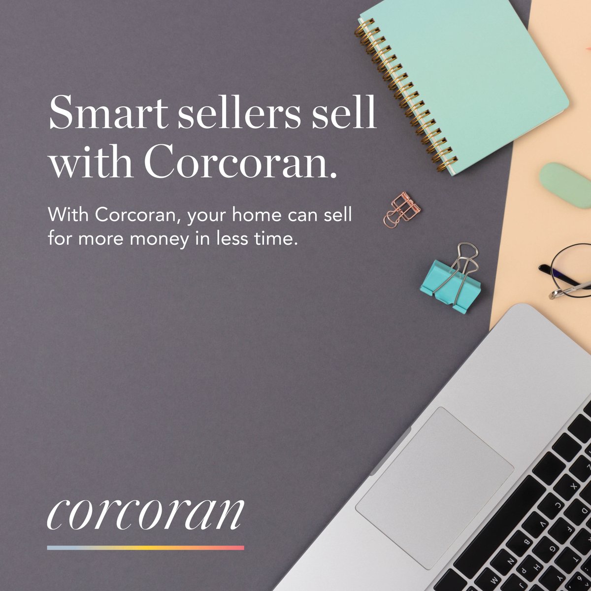 Corcoran makes selling your home easy every step of the way. Connect with me to find out more!