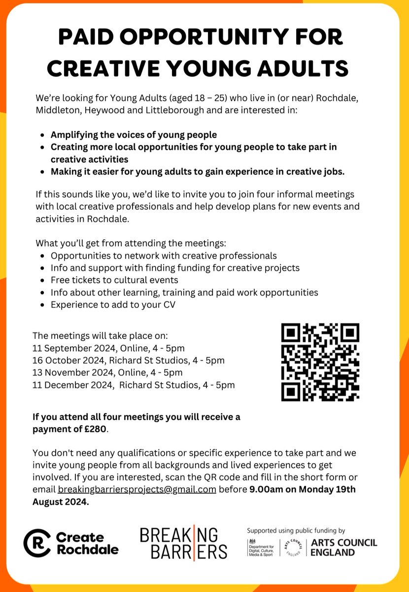 Breaking Barriers (@breakbarriers) on Twitter photo Breaking Barriers and Create Rochdale are currently looking for young voices to amplify our creative meetings and ti help develop new plans around Rochdale. 18-25 you can apply now by scanning the QR codeemail at breakingbarriersprojects@gmail.com)
Deadline 19th August 9am Breaking Barriers and Create Rochdale are currently looking for young voices to amplify our creative meetings and ti help develop new plans around Rochdale. 18-25 you can apply now by scanning the QR codeemail at breakingbarriersprojects@gmail.com)
Deadline 19th August 9am