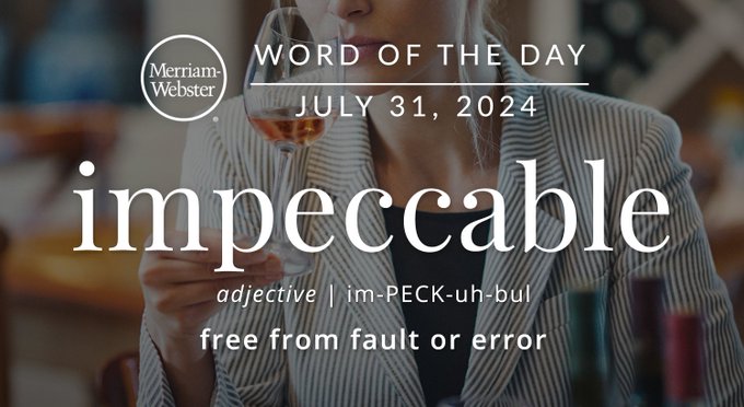 Merriam-Webster Word of the Day July 31, 2024 'impeccable' adjective | im-PECK-uh-bul "free from fault or error" Background Image: A sommelier drinking wine