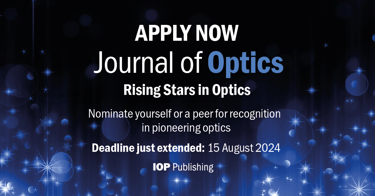 🎉 Exciting News! The Deadline of  the IOP Rising Stars in Optics 2024 is extended to 15 August 2024! Celebrating 25 years of the Journal of Optics! Apply now for 🌟 ow.ly/RTks50SNcIt

 #Optics #EarlyCareer #IOP25