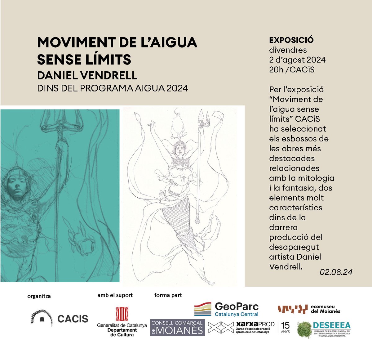 Divendres 2 d'agost CACiS inaugura a les 20h l'exposició dibuixos originals de Daniel Vendrell, més conegut pel nom artístic de VanDrell.Dins del programa "Aigua" parlem de les aigües de les mitologies a través de l'obra de l'artista, mort fa set anys.