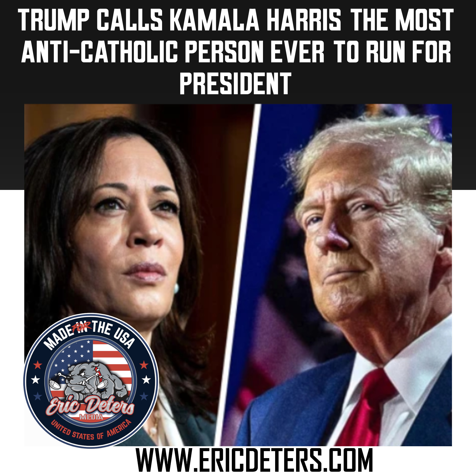 Eric Deters on X: "Former President Donald Trump called his general  election opponent, Vice President Kamala Harris , “the most Anti-Catholic  person ever to run for high office in the U.S” in