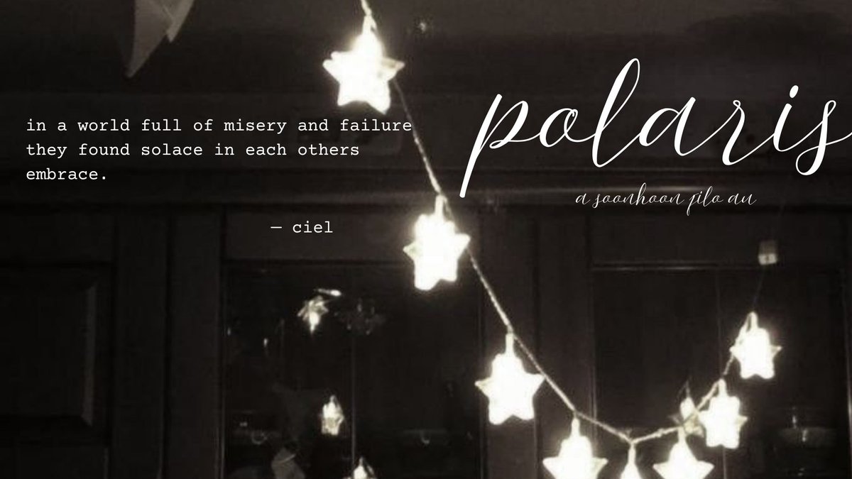 —polaris,

a #soonhoon filo au,

two hearts reunited as one by following the light, filling every spaces with colors; and their dreams leading them back to each other and together.