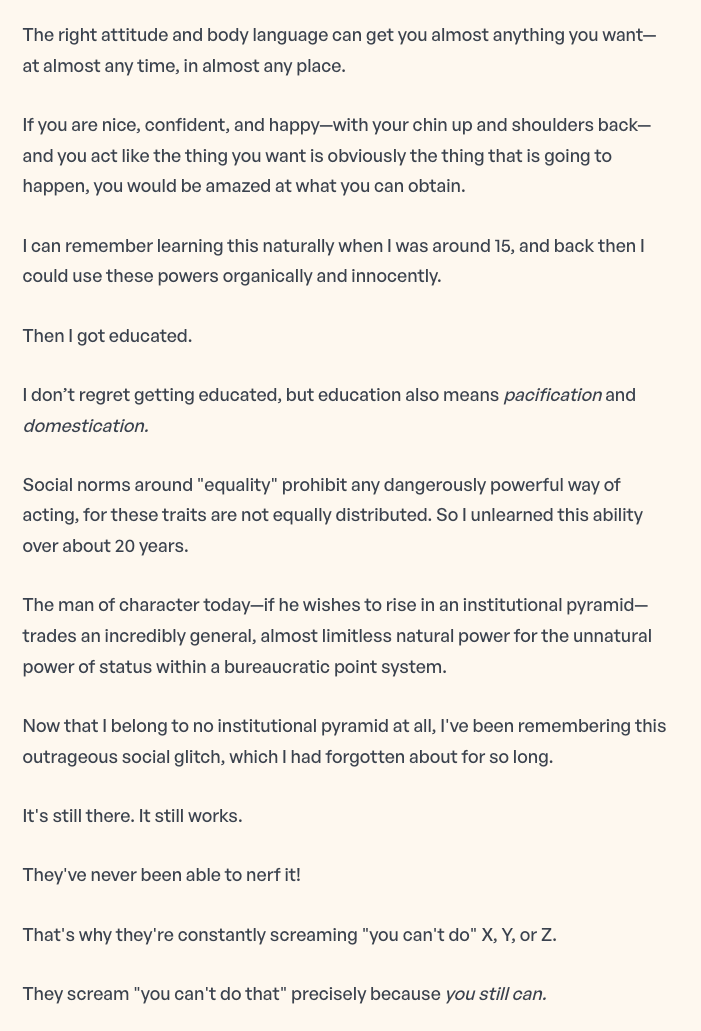 The right attitude and body language can get you almost anything you want, as long as you act confidently and happily, but this natural power is often suppressed by social norms and institutions.