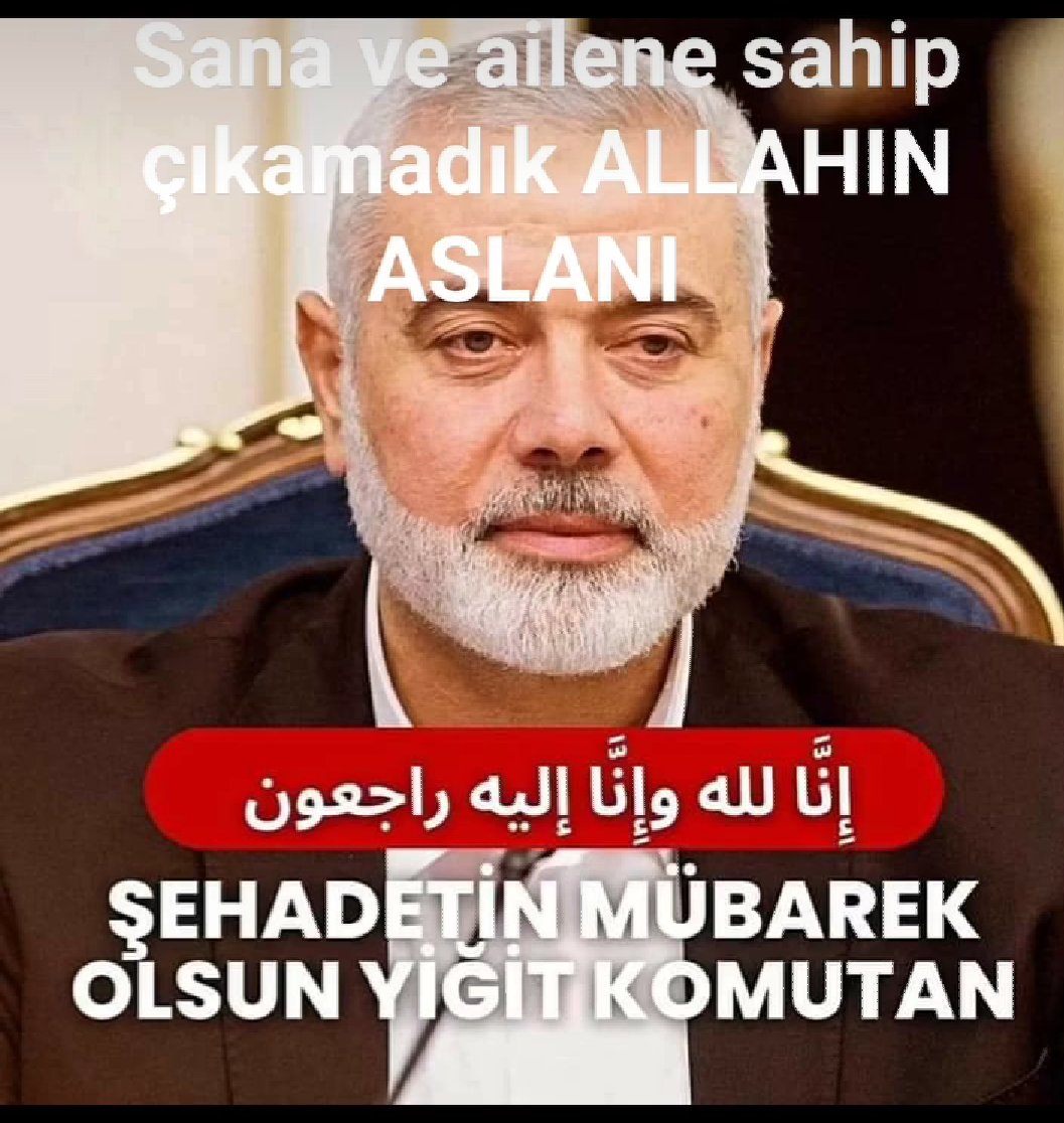 Eyyy  Şehit 
 Şehadetin  mübarek olsun
#IsmailHaniyeh 
#KassamTugayları 
#SonDakika