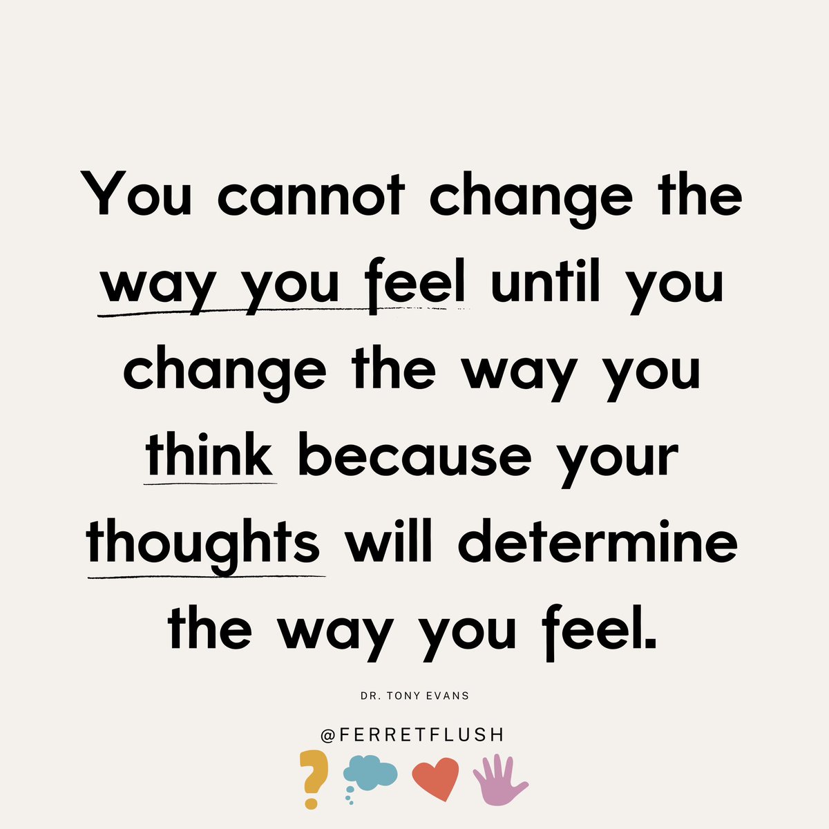 WISDOM WEDNESDAY: Thoughts are powerful💥 and directly affect how you feel. Are you aware of your thoughts 💭? Pen your thoughts on paper to ground them. Then, you can look 👀 at them and adjust them need be!

#ferretflush #ferretout #wisdomwednesday #mentalhealth  <a href="/drtonyevans/">Tony Evans</a>