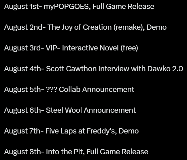 JonnyBlox's tweet photo. 🚨NEW FNAF 10TH ANNIVERSARY RELEASE SCHEDULE!!🚨

-Scott Cawthon Interview moved up to August 4th
-Collab Announcement moved to August 5th
-Steel Wool Announcement moved to August 6th

#fnaf #fivenightsatfreddys https://t.co/MnRQLXnuLC